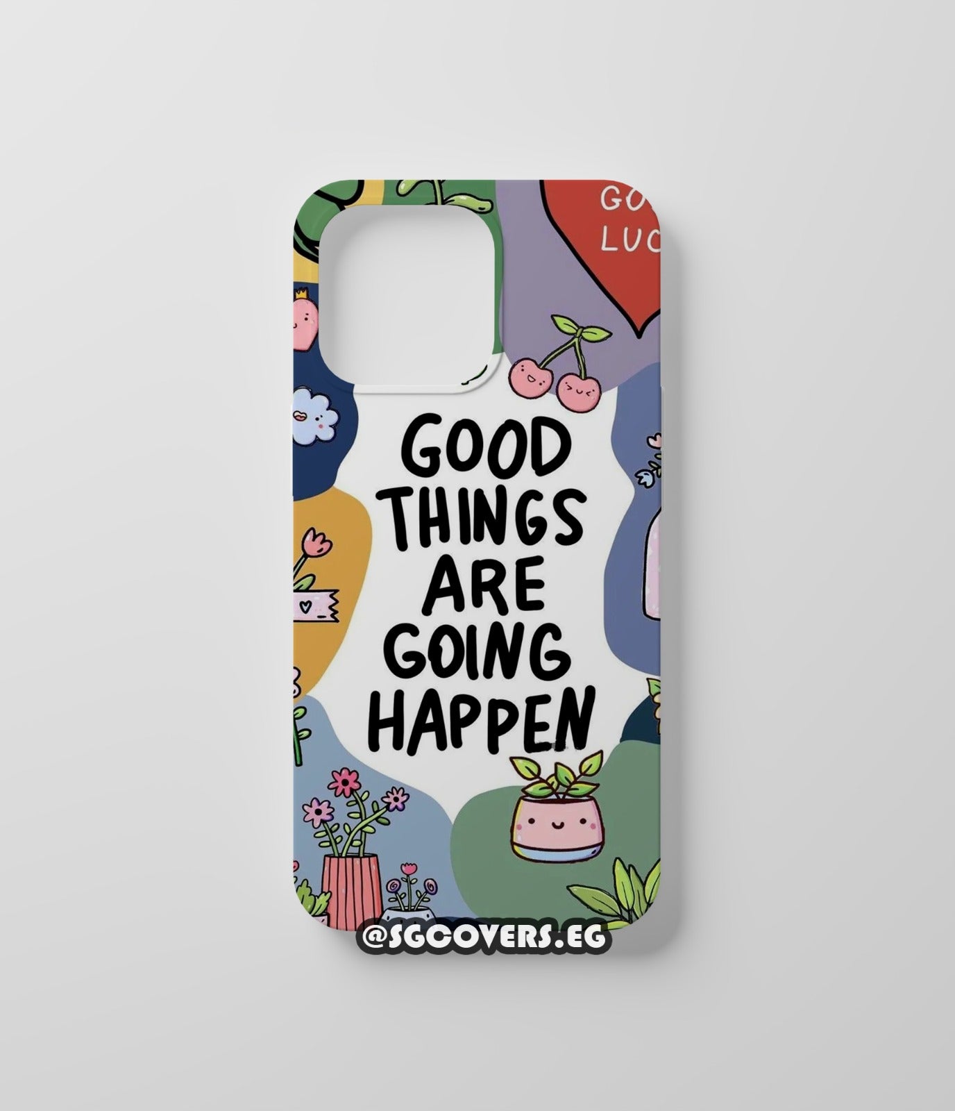 Good things Are going to happen Phone Cover