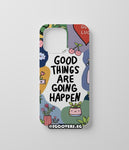 Good things Are going to happen Phone Cover